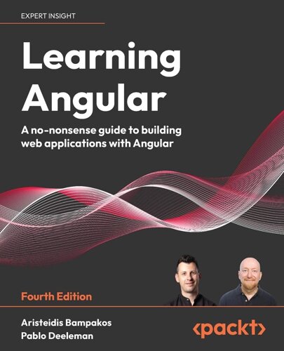 Learning Angular: Не-nonsense guide to building web applications with Angular 15, 4th Edition 4th ed. Edition,