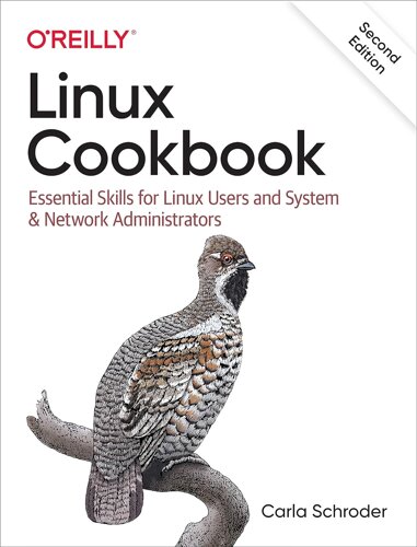 Linux Cookbook: Essential Skills for Linux Users and System & Network Administrators 2nd Edition, Carla Schroder