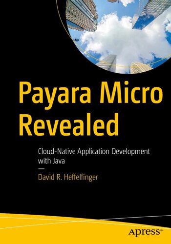 Payara Micro Revealed: Cloud-Native Application Development with Java, David R. Heffelfinger