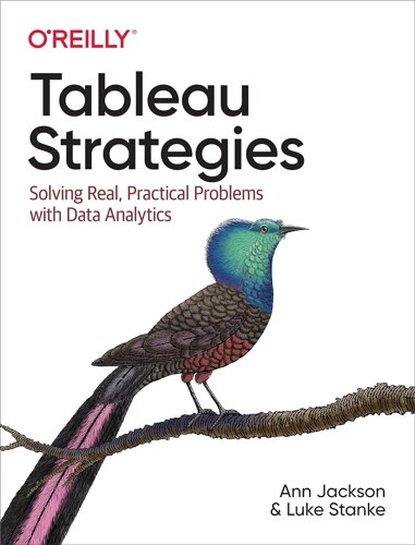 Tableau Strategies: Solving Real, Практичні проблеми з Data Analytics, Ann Jackson, Luke Stanke