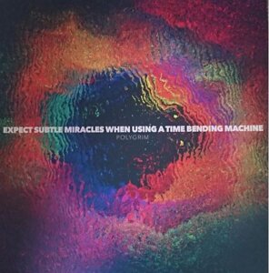 Polygrim – Expect Subtle Miracles When Using A Time Bending Machine (Vinyl)