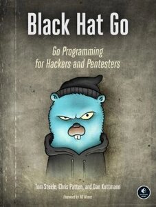 Black Hat Go: Go Programming For Hackers and Pentesters, Tom Steele