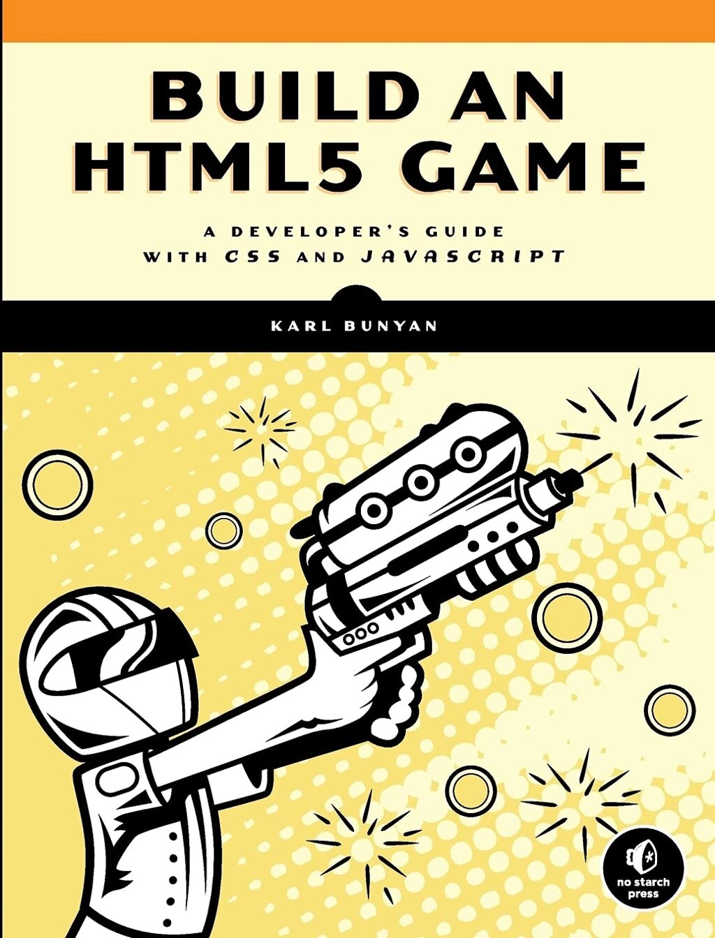 Build an HTML5 Game: Developer's Guide with CSS and JavaScript, Karl Bunyan від компанії Інтернет-магазин "Рідіт" - фото 1