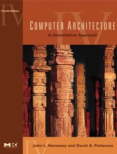 Computer Architecture: A Quantitative Approach, 4th Edition, John L. Hennessy, David A. Patterson
