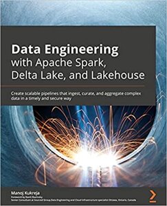 Data Engineering with Apache Spark, Delta Lake, і Lakehouse: Створити мальовничі піпельки, що ingest, curate, і