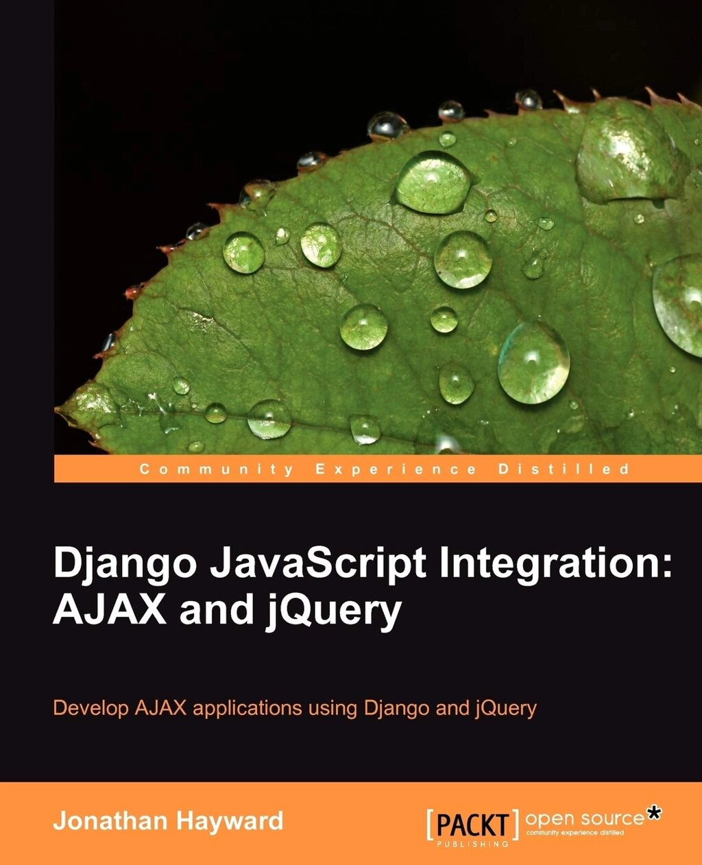 Django JavaScript Integration: AJAX and jQuery : Розробка AJAX Applications Using Django and jQuery, Jonathan Hayward від компанії Інтернет-магазин "Рідіт" - фото 1