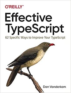 Effective TypeScript: 62 Specific Ways для Improve Your TypeScript, Dan Vanderkam