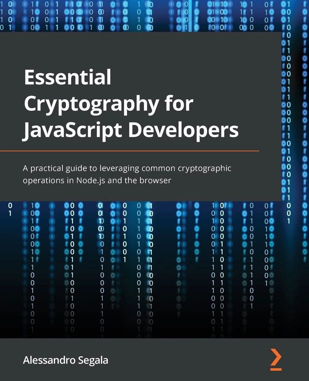 Essential Cryptography for JavaScript Developers: Практична керування для ведення загальних криптографічних операцій в від компанії Інтернет-магазин "Рідіт" - фото 1