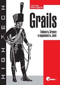 Grails. Гнучкість Groovy та надійність Java Глен Сміт, Пітер Ледбрук