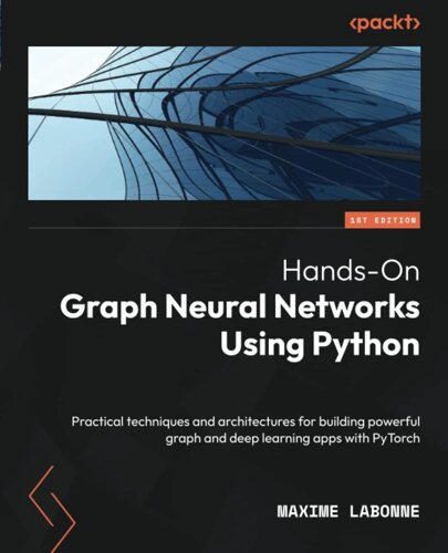 Hands-On Graph Neural Networks Using Python: Практичні технології та архітектури для побудови потужних граф і глибокого