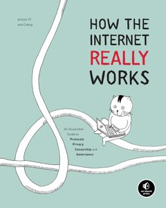 Хоча Internet Really Works: An Illustrated Guide to Protocols, Privacy, Censorship, and Governance, Mallory Knodel,