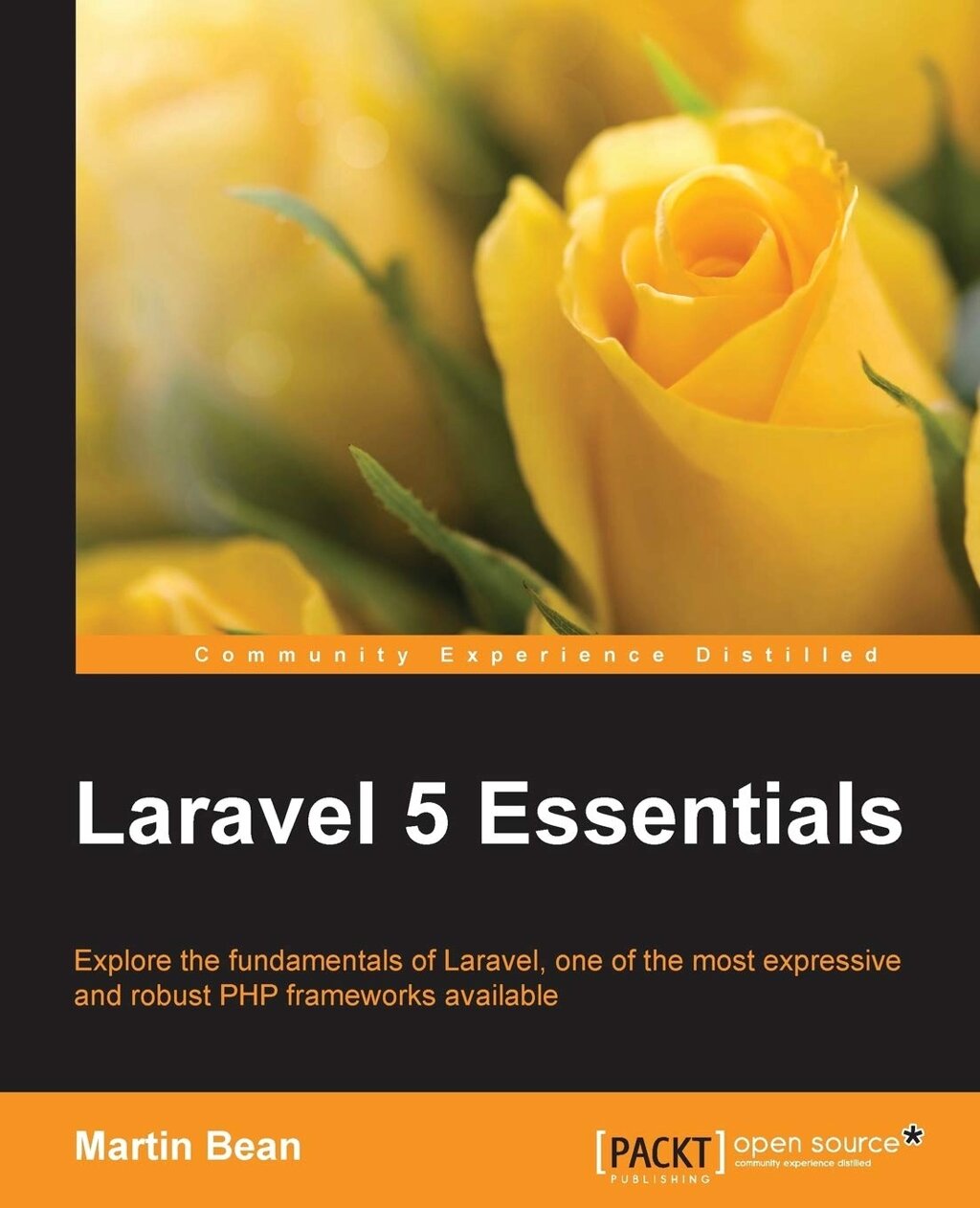 Laravel 5 Essentials: Explore the Fundamentals of Laravel, One of the Most Expressive and Robust Php Frameworks від компанії Інтернет-магазин "Рідіт" - фото 1