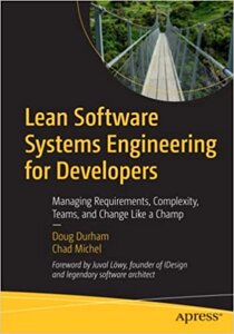 Lean Software Systems Engineering for Developers: Managing Requirements, Complexity, Teams, і Change Like a Champ, Doug