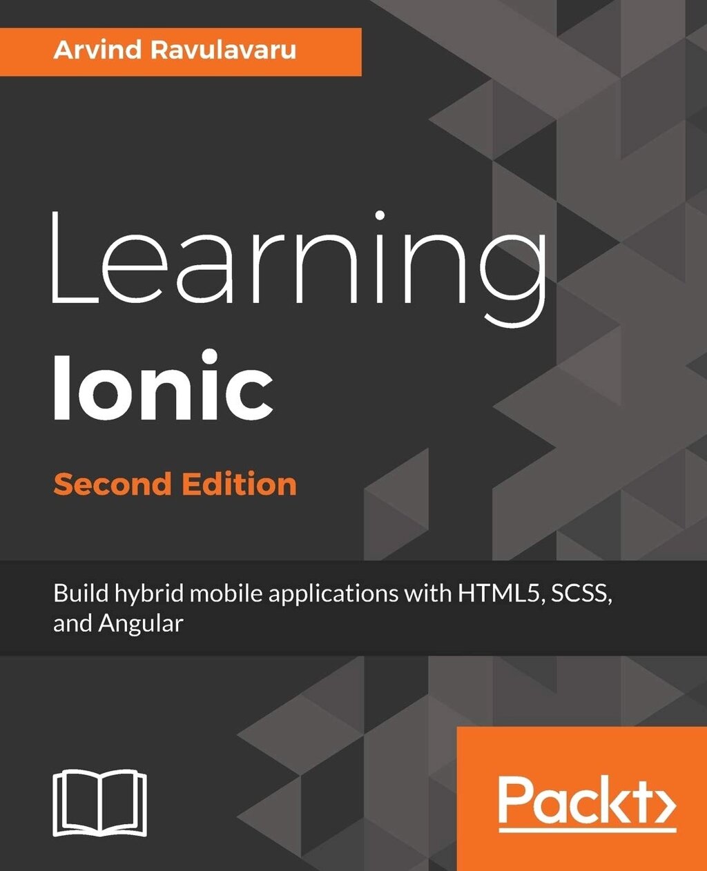 Learning Ionic - Second Edition: Hybrid мобільні додатки з HTML5, CSS3, і Angular 2nd Revised edition, Arvind Ravulavaru від компанії Інтернет-магазин "Рідіт" - фото 1