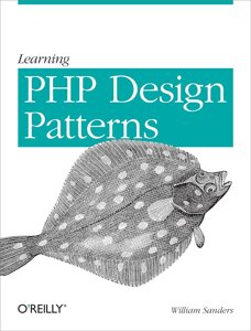 Learning PHP Design Patterns, William Sanders
