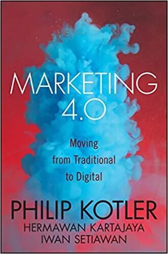 Marketing 4.0: Moving from Traditional to Digital Philip Kotler, Hermawan Kartajaya, Iwan Setiawan, more