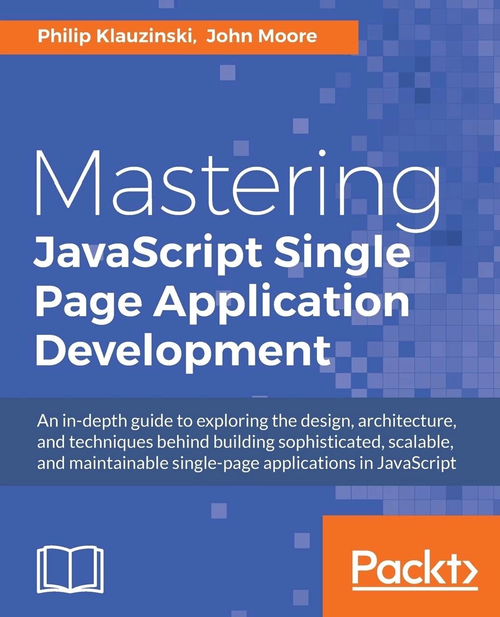 Mastering JavaScript Single Page Application Development, Philip Klauzinski, John Moore Sir від компанії Інтернет-магазин "Рідіт" - фото 1