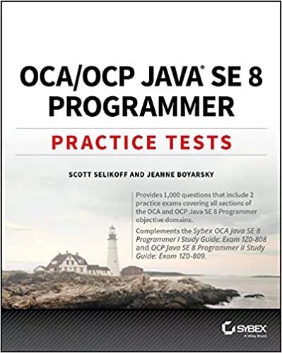 OCA / OCP Java SE 8 Programmer Practice Tests Scott Selikoff, Jeanne Boyarsky