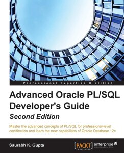 Oracle Advanced PL/SQL Developer Professional Guide 2nd Edition, Saurabh K. Gupta