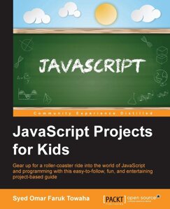 Javascript Projects for Kids: Gear Up для Roller-coaster Ride в World of Javascript and Programming With This