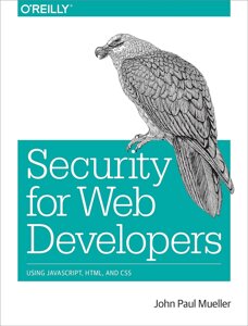 Security for Web Developers: За допомогою JavaScript, HTML та CSS, John Mueller