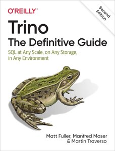 Trino: Definitive Guide: SQL на будь-якому місці, на будь-якому місці, в будь-якому середовищі 2nd Edition, Matt