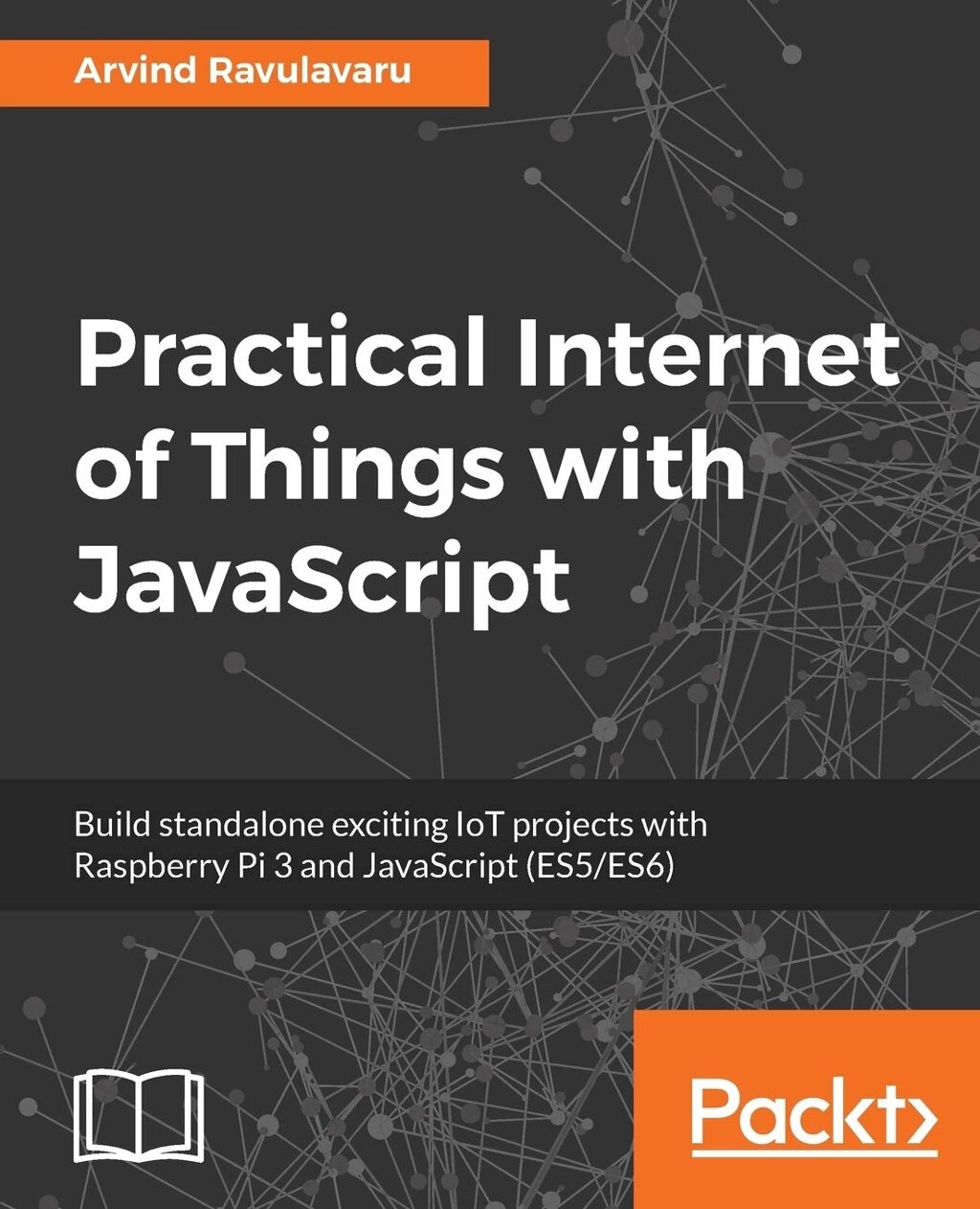 Практичний Internet Things with JavaScript: Build standalone exciting IoT projects with Raspberry Pi 3 and JavaScript від компанії Інтернет-магазин "Рідіт" - фото 1