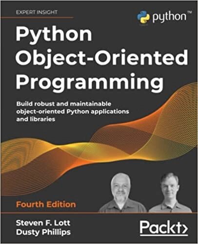 Python Object-Oriented Programming: Build robust і maintainable object-oriented Python applications and libraries, 4th