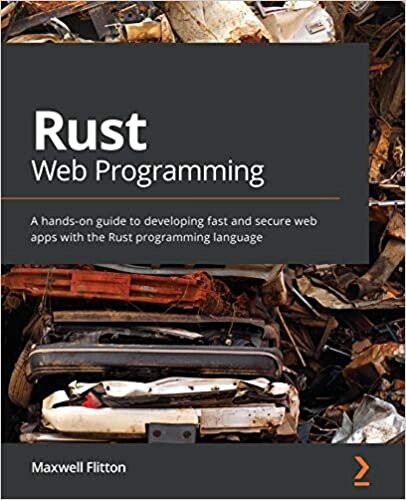 Rust Web Programming: На hands-on guide to developing fast and secure web apps with Rust programming language, Maxwell