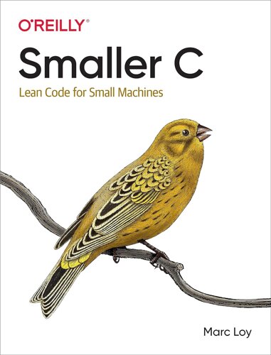 Smaller C: Lean Code for Small Machines, Marc Loy