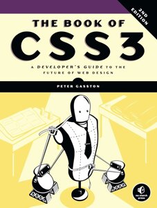 Book of CSS3, 2nd Edition: Developer's Guide to the Future of Web Design 2nd Edition, Peter Gasston