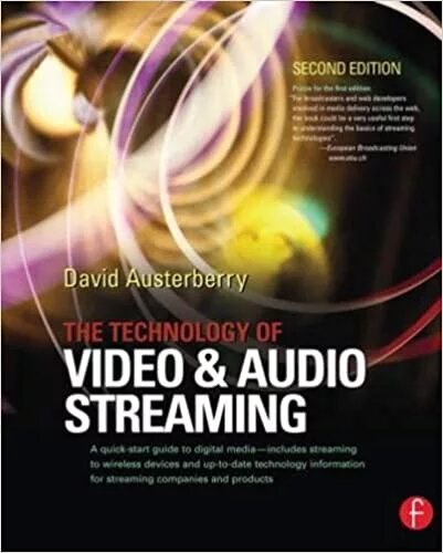 The Technology of Video and Audio Streaming, Second Edition David Austerberry