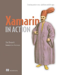 Xamarin in Action: Creating native cross-platform mobile apps, Jim Bennett