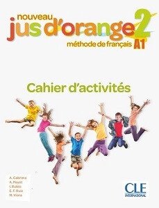 Jus d'orange Nouveau 2 (A1.1) Cahier d exercices