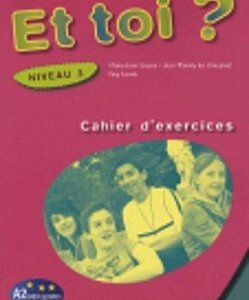 Et Toi? 3 Cahier d exercices