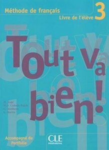 Tout va bien ! 3 Livre de L`eleve + portfolio