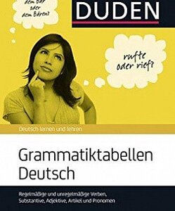 Grammatiktabellen Deutsch: Regelmäßige und unregelmäßige Verben, Substantive, Adjektive, Artikel und