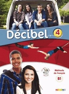 Decibel 4 Niveau B1.1 Livre de l élève Mp3 CD + DVD