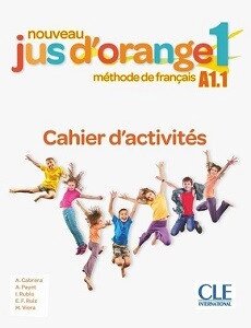 Jus d'orange Nouveau 1 (A1.1) Cahier d exercices