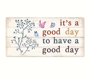 Табличка / постер ( дерево) "It's a good day to have a good day" 10*20 см