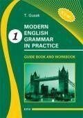 Modern English Grammar in Practice: Guide book and Workbook. Book I