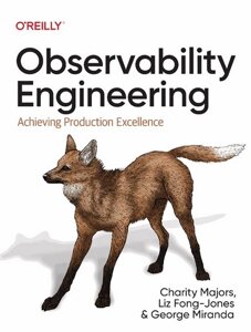 Observability Engineering. Achieving Production Excellence