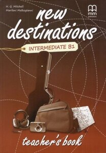 New Destinations. Intermediate B1. Teacher's Book
