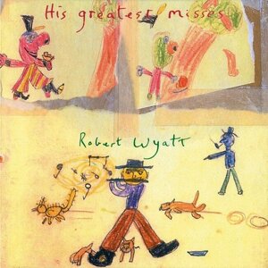 Robert Wyatt – His Greatest Misses (Vinyl)