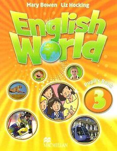 Англійська мова 3 клас Підручник поглиблення ENGLISH WORLD 3 PUPIL "S BOOK Mary Bowen, Liz Hocking 2017