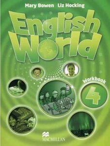 Робочий зошит ENGLISH WORLD 4 WORKBOOK MARY BOWEN AND LIZ HOCKING