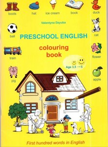 PRESCHOOL ENGLISH COLOURING BOOOK FIRST HUNDRED words in English V. Dzyuba 3-5 РОКІВ