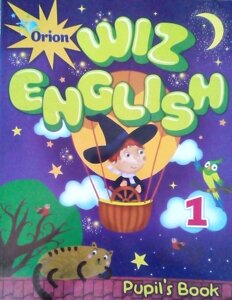 WIZ ENGLISH Pupil "s Book 1 клас Ірина Горець, Т. Тарасова та ін.