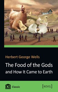 Книга The Food of the Gods and How It Came to Earth. Автор - Herbert George Wells (КМ-Букс)
