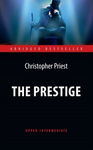 Книга The Prestige (Upper-Intermediate). Автор - Пріст К.